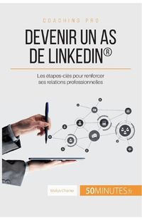 Cover image for Devenir un as de LinkedIn(R): Les etapes-cles pour renforcer ses relations professionnelles