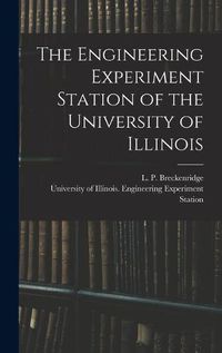 Cover image for The Engineering Experiment Station of the University of Illinois