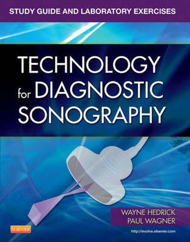 Study Guide and Laboratory Exercises for Technology for Diagnostic Sonography