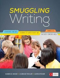 Cover image for Smuggling Writing: Strategies That Get Students to Write Every Day, in Every Content Area, Grades 3-12