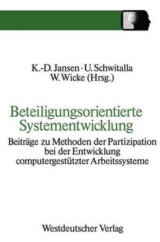 Cover image for Beteiligungsorientierte Systementwicklung: Beitrage Zu Methoden Der Partizipation Bei Der Entwicklung Computergestutzter Arbeitssysteme