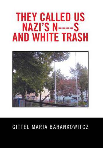 Cover image for They Called Us Nazi's N----S and White Trash