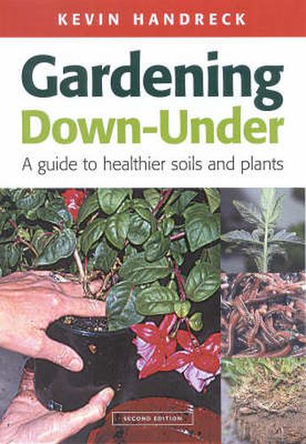 Cover image for Gardening Down Under: a guide to healthier soils and plants