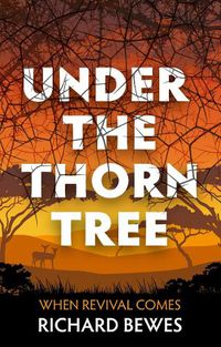 Cover image for Under the Thorn Tree: When Revival Comes