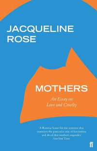 Cover image for Mothers: An Essay on Love and Cruelty