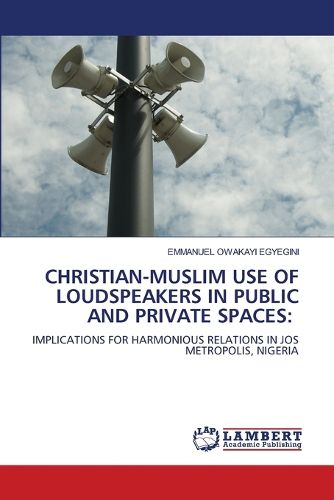 Cover image for Christian-Muslim Use of Loudspeakers in Public and Private Spaces