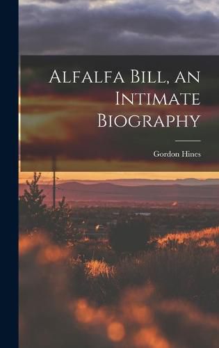 Cover image for Alfalfa Bill, an Intimate Biography