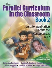 Cover image for The Parallel Curriculum in the Classroom, Book 2: Units for Application Across the Content Areas, K-12