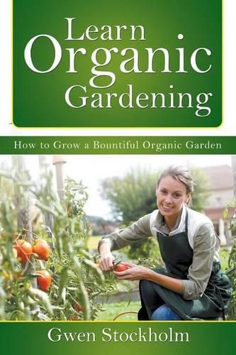 Cover image for Learn Organic Gardening: How to Grow a Bountiful Organic Garden