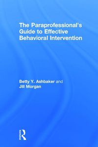 Cover image for The Paraprofessional's Guide to Effective Behavioral Intervention