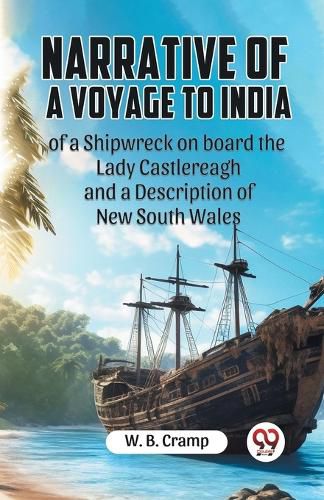 Cover image for Narrative of a Voyage to Indiaof a Shipwreck on board the Lady Castlereagh; and a Description of New South Wales (Edition2023)