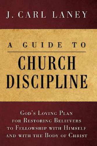 Cover image for A Guide to Church Discipline: God's Loving Plan for Restoring Believers to Fellowship with Himself and with the Body of Christ