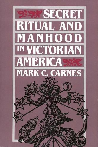 Cover image for Secret Ritual and Manhood in Victorian America