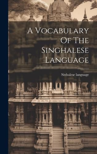 Cover image for A Vocabulary Of The Singhalese Language