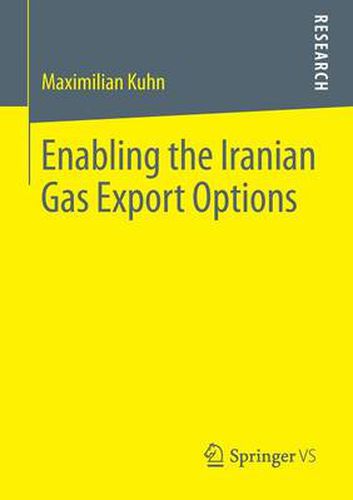 Cover image for Enabling the Iranian Gas Export Options: The Destiny of Iranian Energy Relations in a Tripolar Struggle over Energy Security and Geopolitics