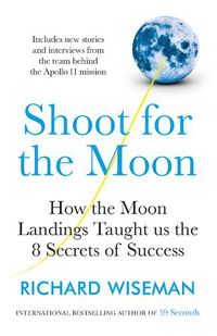 Cover image for Shoot for the Moon: How the Moon Landings Taught us the 8 Secrets of Success