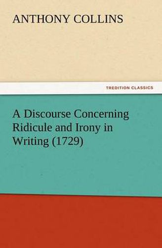 Cover image for A Discourse Concerning Ridicule and Irony in Writing (1729)