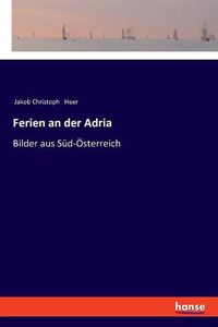 Cover image for Ferien an der Adria: Bilder aus Sud-OEsterreich