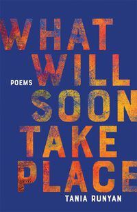 Cover image for What Will Soon Take Place: Poems