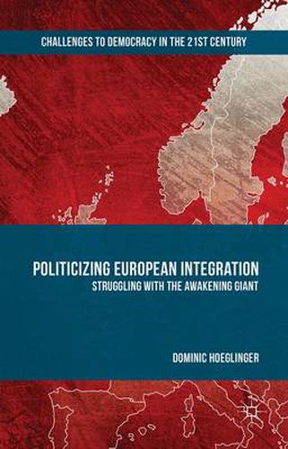 Cover image for Politicizing European Integration: Struggling with the Awakening Giant