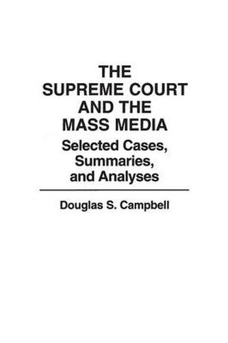 Cover image for The Supreme Court and the Mass Media: Selected Cases, Summaries, and Analyses