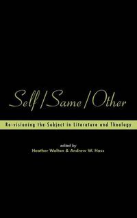 Cover image for Self/Same/Other: Re-visioning the Subject in Literature and Theology