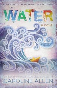 Cover image for Water: Book Four of the Elemental Journey Series