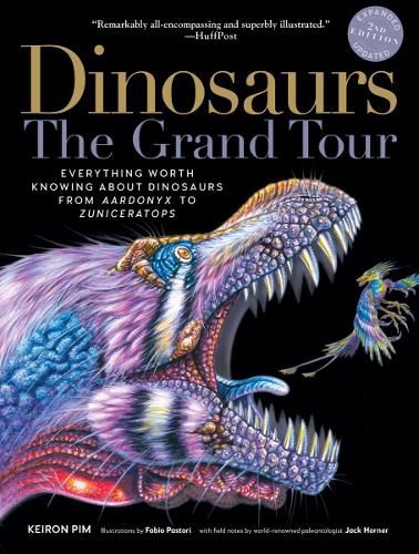 Dinosaurs--The Grand Tour, Second Edition: Everything Worth Knowing about Dinosaurs from Aardonyx to Zuniceratops