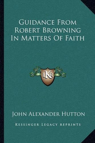 Guidance from Robert Browning in Matters of Faith