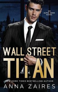 Cover image for Wall Street Titan: An Alpha Zone Novel