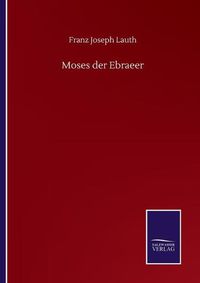 Cover image for Moses der Ebraeer