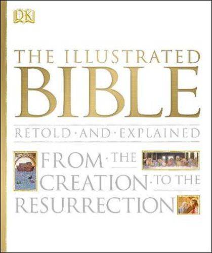 Cover image for The Illustrated Bible: From the Creation to the Resurrection