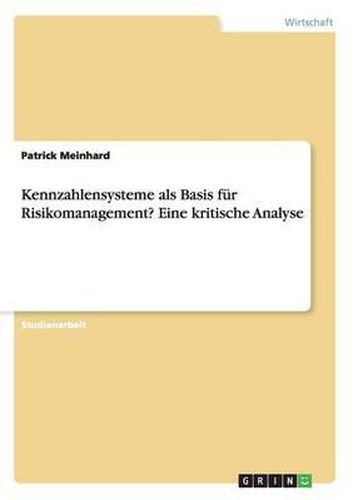 Cover image for Kennzahlensysteme ALS Basis Fur Risikomanagement? Eine Kritische Analyse