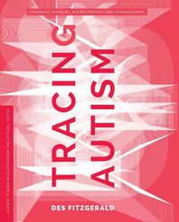 Cover image for Tracing Autism: Uncertainty, Ambiguity, and the Affective Labor of Neuroscience