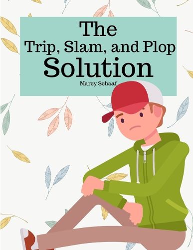 The Trip, Slam, and Plop Solution