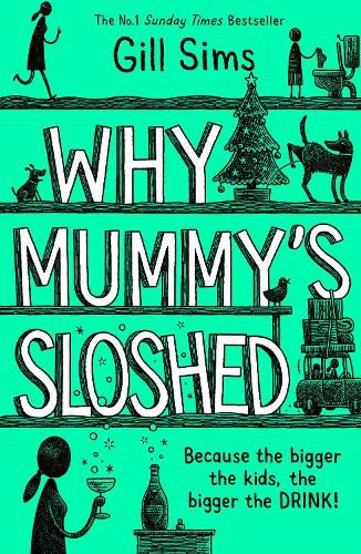 Cover image for Why Mummy's Sloshed: The Bigger the Kids, the Bigger the Drink