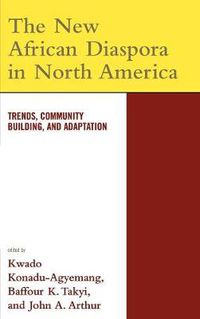 Cover image for The New African Diaspora in North America: Trends, Community Building, and Adaptation