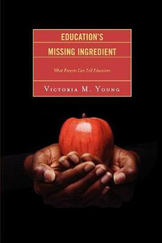 Cover image for Education's Missing Ingredient: What Parents Can Tell Educators