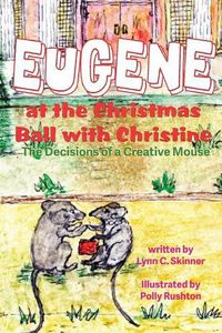Cover image for Eugene at the Christmas Ball with Christine: The Decisions of a Creative Mouse