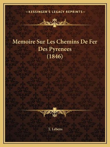 Cover image for Memoire Sur Les Chemins de Fer Des Pyrenees (1846)