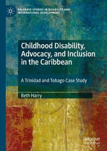 Cover image for Childhood Disability, Advocacy, and Inclusion in the Caribbean: A Trinidad and Tobago Case Study