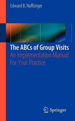 Cover image for The ABCs of Group Visits: An Implementation Manual For Your Practice