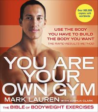 Cover image for You Are Your Own Gym: The bible of bodyweight exercises