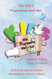 Cover image for The KID'S Progressive Alef Bet: Book Two: The Vowels