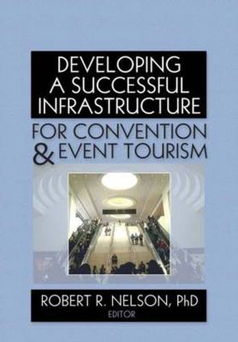 Cover image for Developing a Successful Infrastructure for Convention and Event Tourism