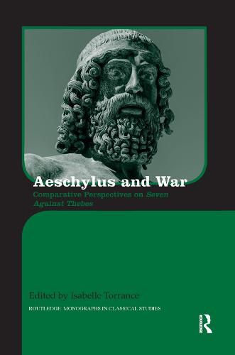 Aeschylus and War: Comparative Perspectives on Seven Against Thebes