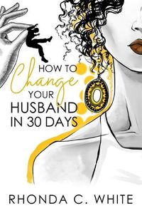 Cover image for How To Change Your Husband in 30 Days