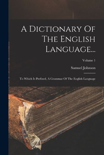 Cover image for A Dictionary Of The English Language...