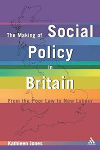 Cover image for Making of Social Policy in Britain: From the Poor Law to the New Labor, Third Edition