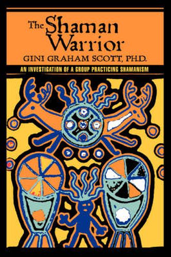 Cover image for The Shaman Warrior: An Investigation of a Group Practicing Shamanism